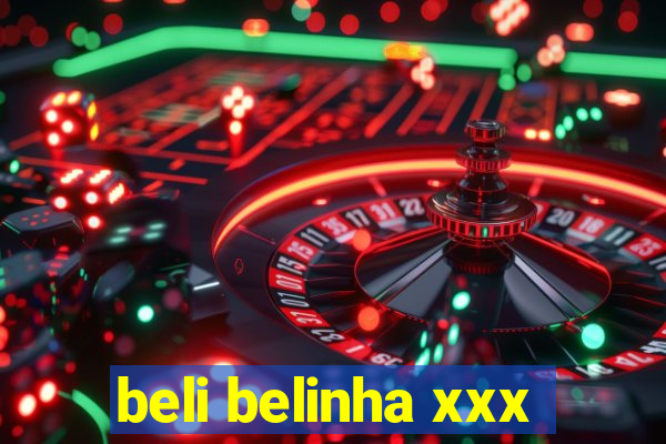 beli belinha xxx